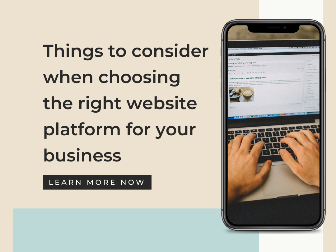 10 things to consider when choosing the right website platform for your business
